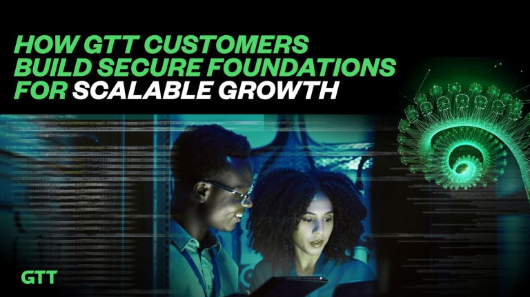 How GTT Customers Build Secure Foundations for Scalable Growth cover